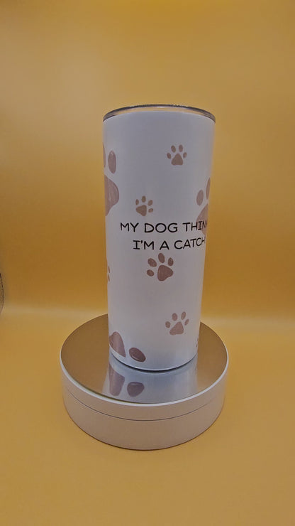 My dog thinks im a catch