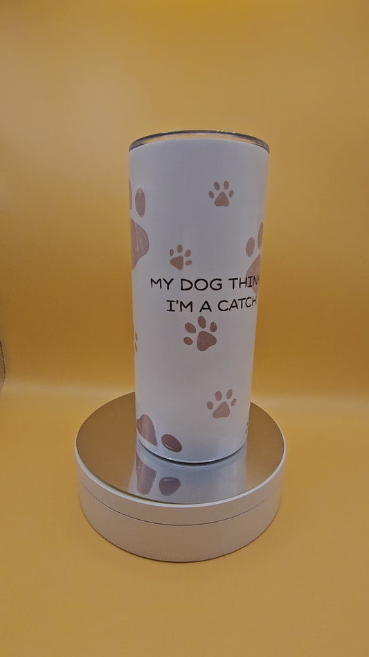 My dog thinks im a catch